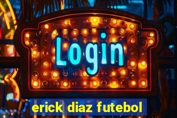 erick diaz futebol